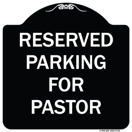 Signmission Designer Series-Reserved Parking For Pastor Black & White, 18" x 18", BW-1818-9761 A-DES-BW-1818-9761